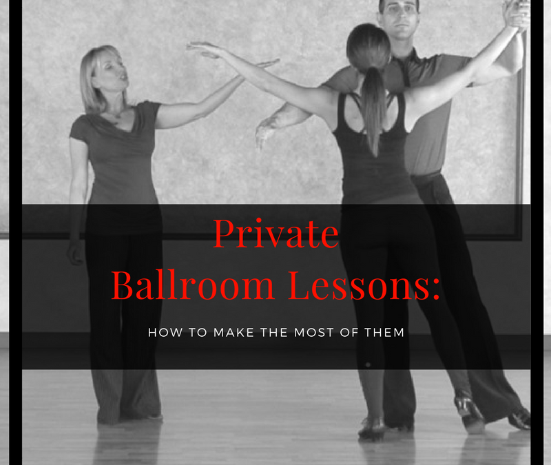 Private Ballroom Lessons: How to Make the Most of Them