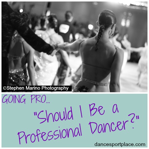 Going Pro-Should I be a Professional Dancer?