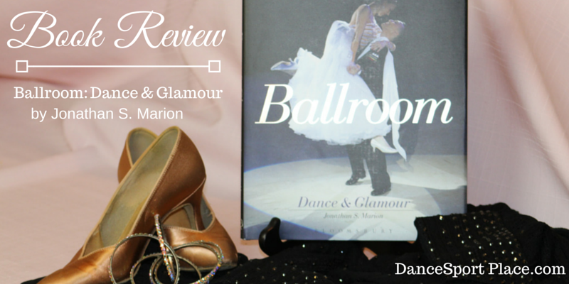 Ballroom Dance Book Review: Ballroom Dance & Glamour by Jonathan S. Marion + GIVEAWAY!