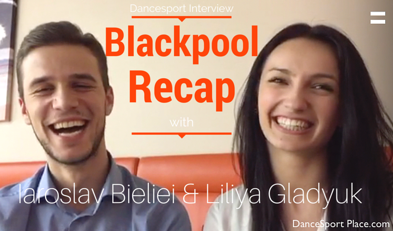 Dancesport Interview: Blackpool Recap with Iaroslav Bieliei and Liliya Gladyuk 11 min.