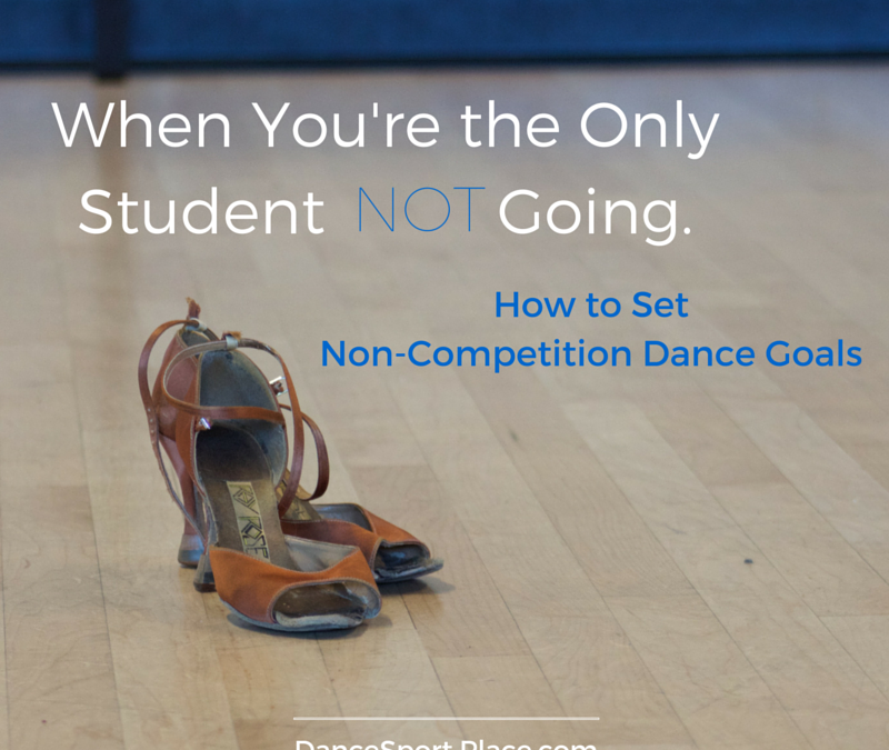 When You’re the Only Student NOT Going: Setting Non-Competition Dance Goals